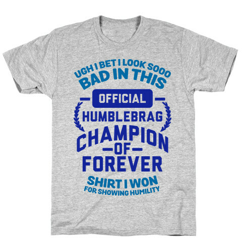 Official Humblebrag Champion of Forever T-Shirt