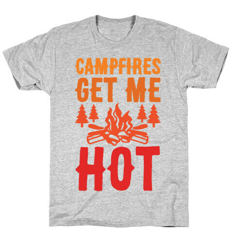 Campfires Get Me Hot T-Shirt