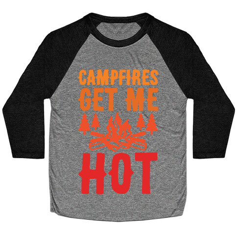 Campfires Get Me Hot Baseball Tee