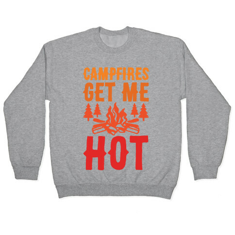 Campfires Get Me Hot Pullover