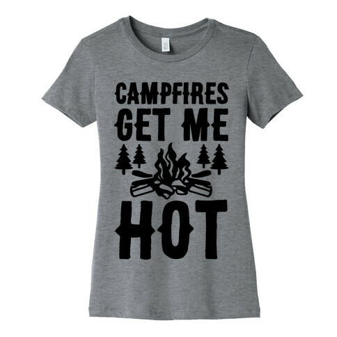 Campfires Get Me Hot Womens T-Shirt