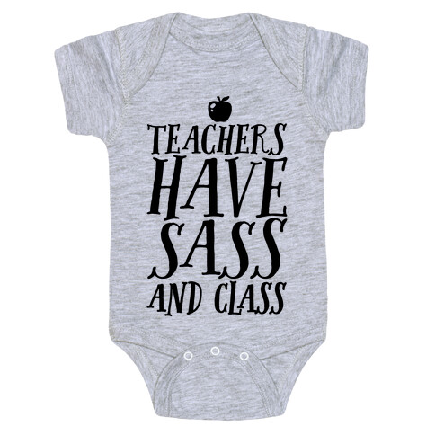 Teachers Have Sass and Class Baby One-Piece