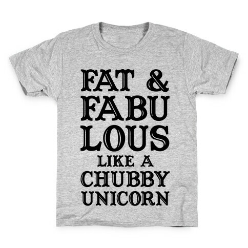 Fat and Fabulous like a Chubby Unicorn Kids T-Shirt