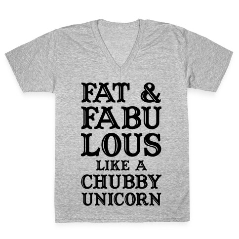 Fat and Fabulous like a Chubby Unicorn V-Neck Tee Shirt