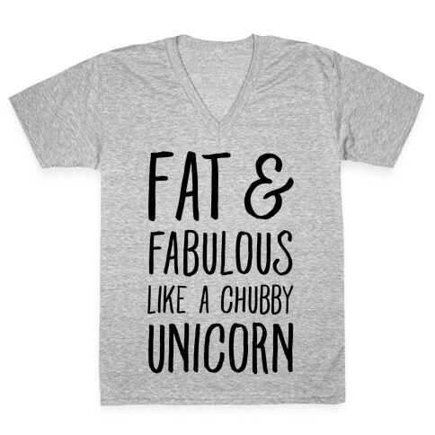 Fat and Fabulous like a Chubby Unicorn V-Neck Tee Shirt