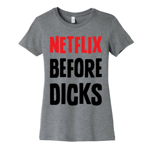 Netflix Before Dicks Womens T-Shirt