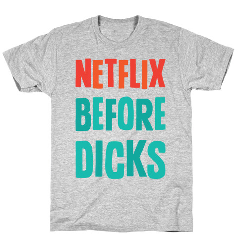 Netflix Before Dicks T-Shirt