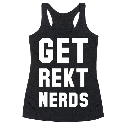 Get Rekt Nerds Racerback Tank Top