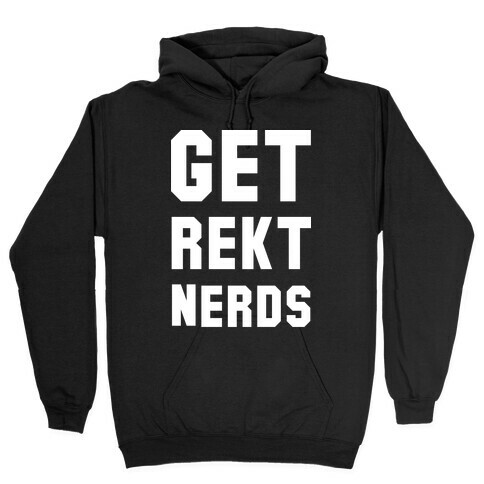 Get Rekt Nerds Hooded Sweatshirt