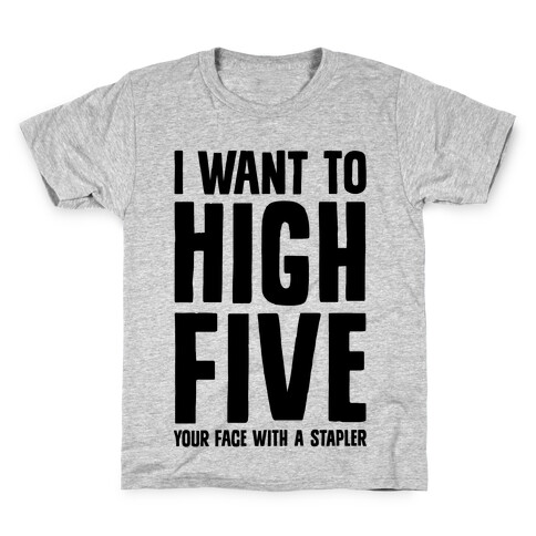 High Five In The Face With A Stapler Kids T-Shirt