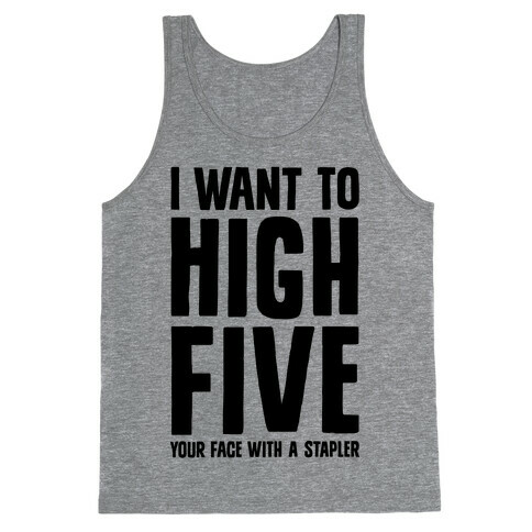 High Five In The Face With A Stapler Tank Top