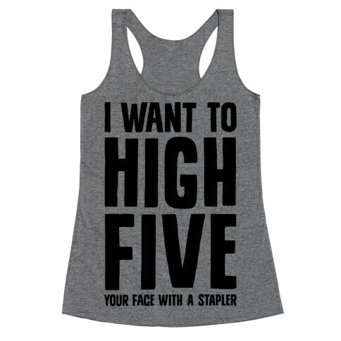 High Five In The Face With A Stapler Racerback Tank Top