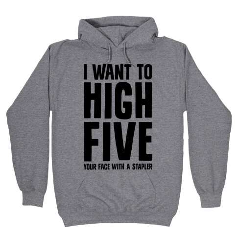 High Five In The Face With A Stapler Hooded Sweatshirt