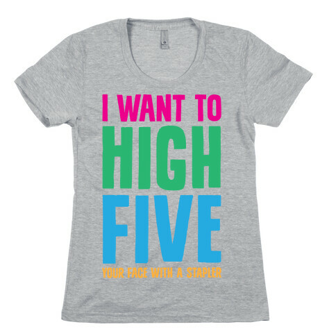 High Five In The Face With A Stapler Womens T-Shirt