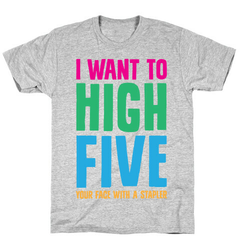 High Five In The Face With A Stapler T-Shirt