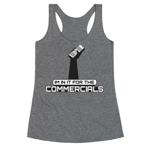 In it For the Commercials Racerback Tank Top