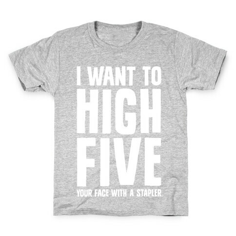 High Five In The Face With A Stapler Kids T-Shirt