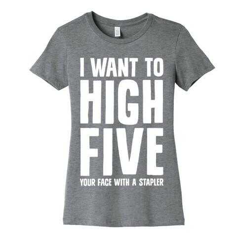 High Five In The Face With A Stapler Womens T-Shirt