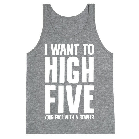 High Five In The Face With A Stapler Tank Top