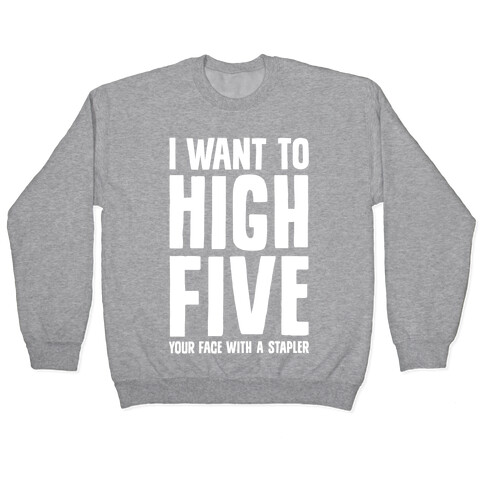 High Five In The Face With A Stapler Pullover