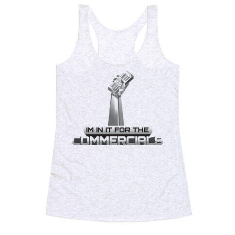 In it For the Commercials  Racerback Tank Top
