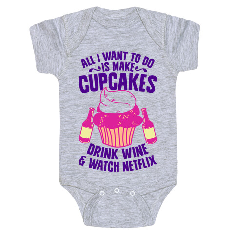 All I Want to do is Make Cupcakes, Drink Wine & Watch Netflix Baby One-Piece