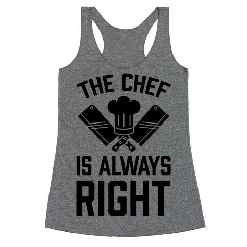 The Chef Is Always Right Racerback Tank Top