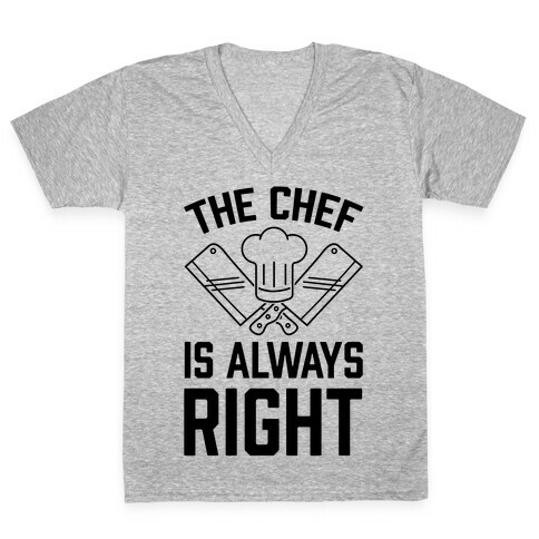 The Chef Is Always Right V-Neck Tee Shirt