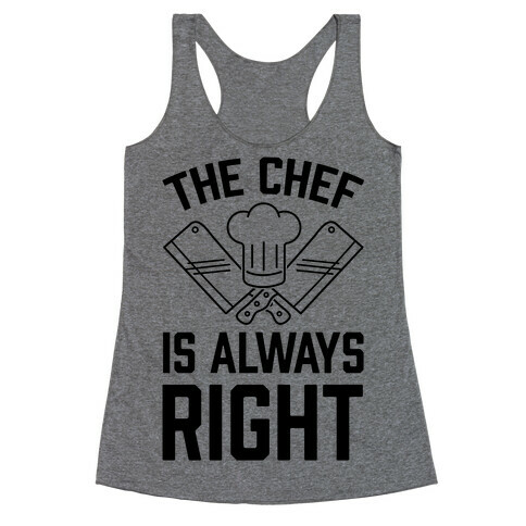 The Chef Is Always Right Racerback Tank Top