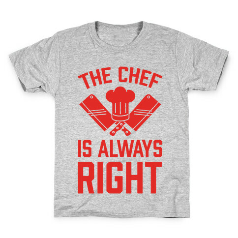 The Chef Is Always Right Kids T-Shirt