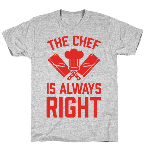 The Chef Is Always Right T-Shirt