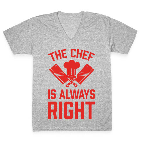 The Chef Is Always Right V-Neck Tee Shirt