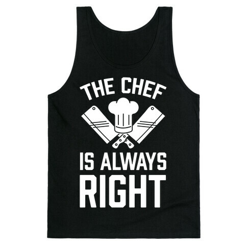The Chef Is Always Right Tank Top