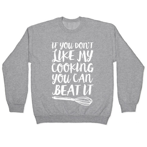 If You Don't Like My Cooking You Can Beat It Pullover