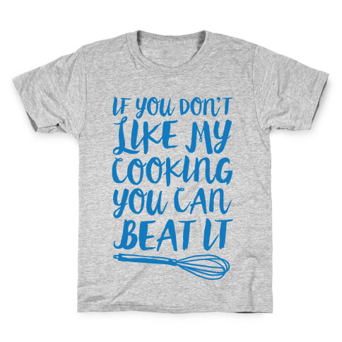 If You Don't Like My Cooking You Can Beat It Kids T-Shirt