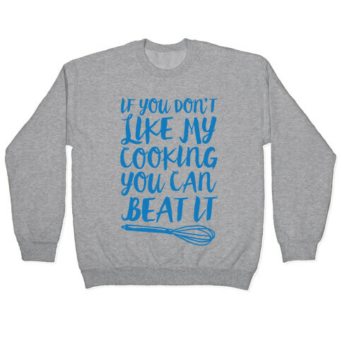 If You Don't Like My Cooking You Can Beat It Pullover