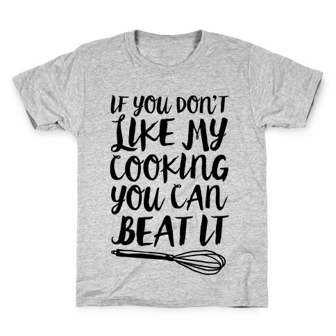 If You Don't Like My Cooking You Can Beat It Kids T-Shirt