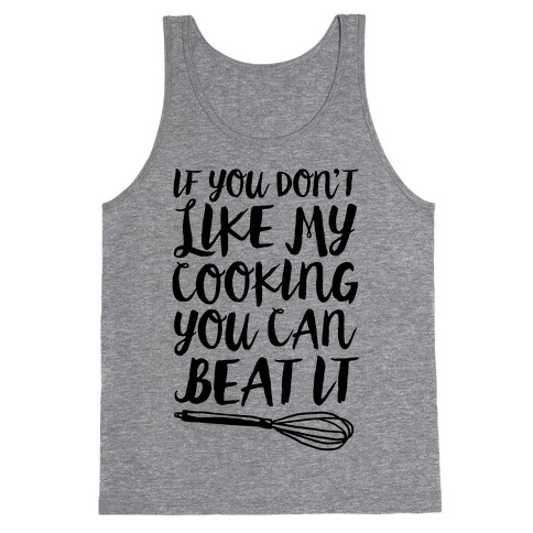 If You Don't Like My Cooking You Can Beat It Tank Top
