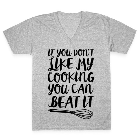 If You Don't Like My Cooking You Can Beat It V-Neck Tee Shirt