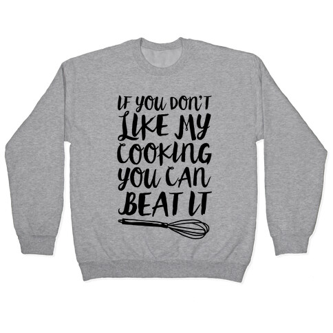 If You Don't Like My Cooking You Can Beat It Pullover