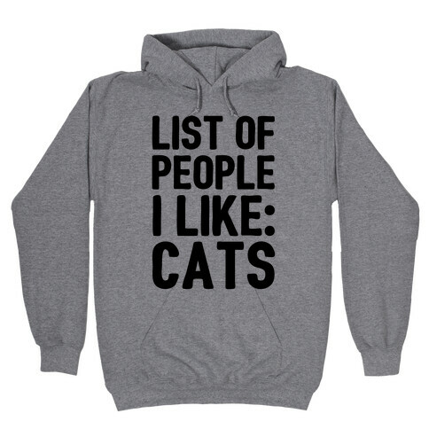List Of People I Like: Cats Hooded Sweatshirt