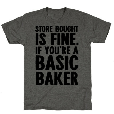 Store Bought Is Fine If You're A Basic Baker T-Shirt