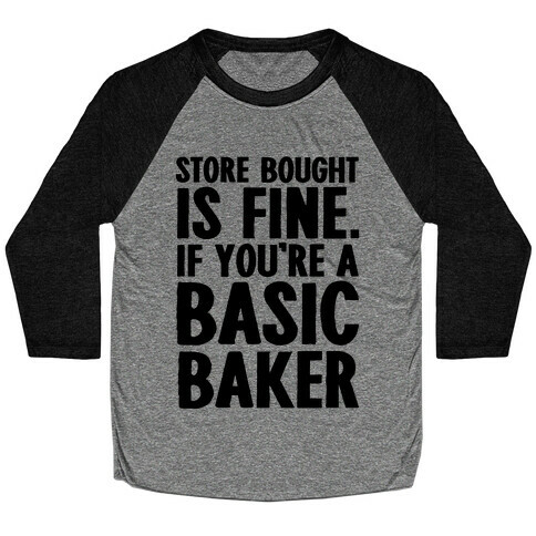 Store Bought Is Fine If You're A Basic Baker Baseball Tee