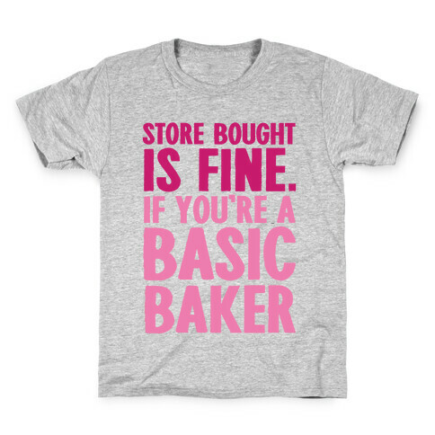 Store Bought Is Fine If You're A Basic Baker Kids T-Shirt