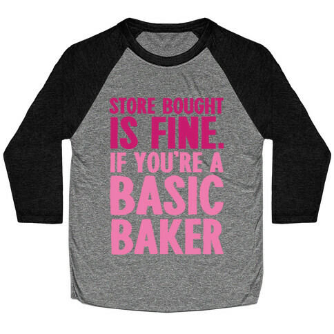 Store Bought Is Fine If You're A Basic Baker Baseball Tee