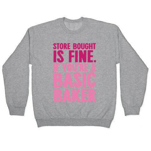 Store Bought Is Fine If You're A Basic Baker Pullover