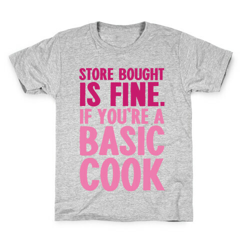 Store Bought Is Fine If You're A Basic Cook Kids T-Shirt