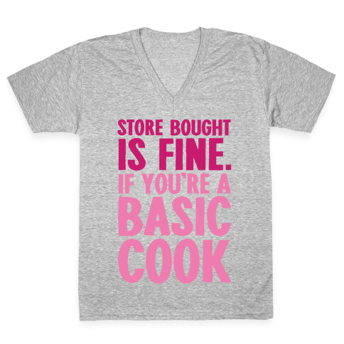 Store Bought Is Fine If You're A Basic Cook V-Neck Tee Shirt