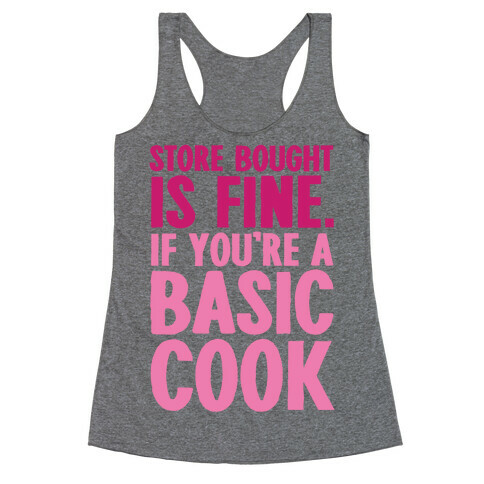 Store Bought Is Fine If You're A Basic Cook Racerback Tank Top