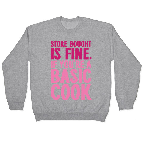 Store Bought Is Fine If You're A Basic Cook Pullover